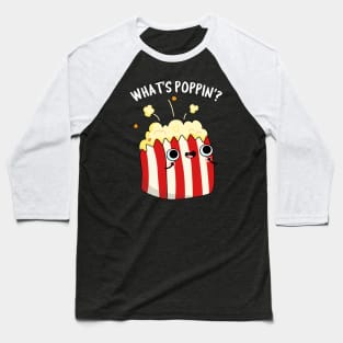 What's Poppin Cute Popcorn Pun Baseball T-Shirt